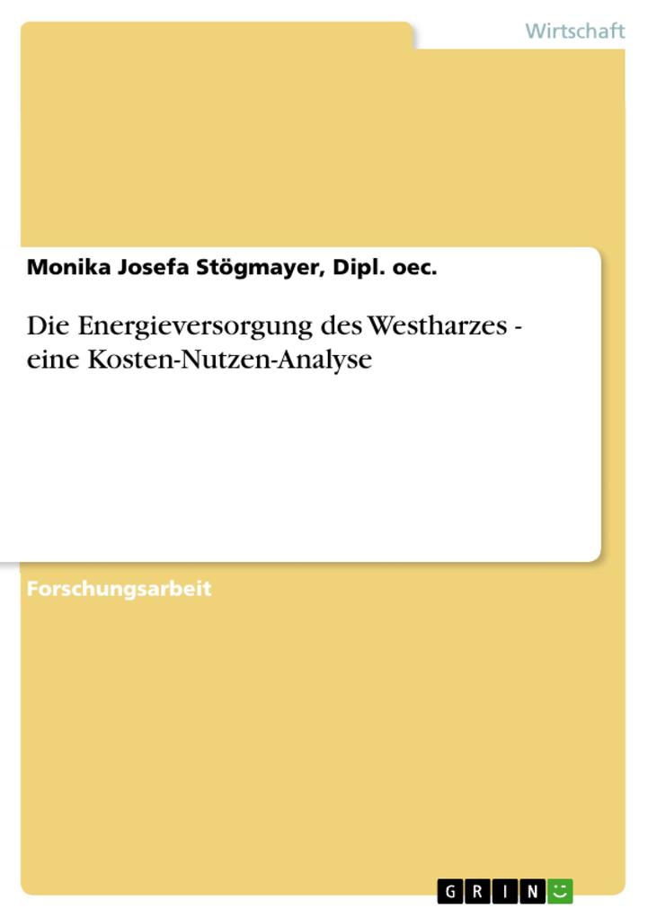 Die Energieversorgung des Westharzes - eine Kosten-Nutzen-Analyse als eBook Download von Dipl. oec. Monika Josefa Stögmayer - Dipl. oec. Monika Josefa Stögmayer