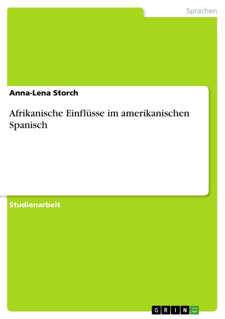 Afrikanische EinflÃ¼sse im amerikanischen Spanisch Anna-Lena Storch Author