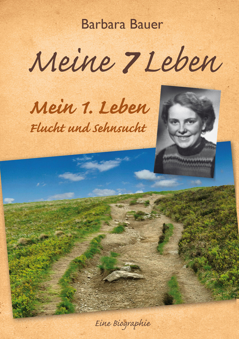 Meine 7 Leben - Mein 1. Leben als eBook Download von Barbara Bauer - Barbara Bauer