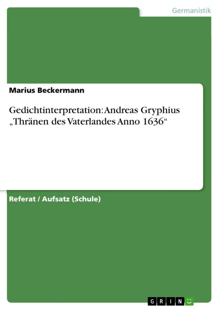 Gedichtinterpretation: Andreas Gryphius Thränen des Vaterlandes Anno 1636