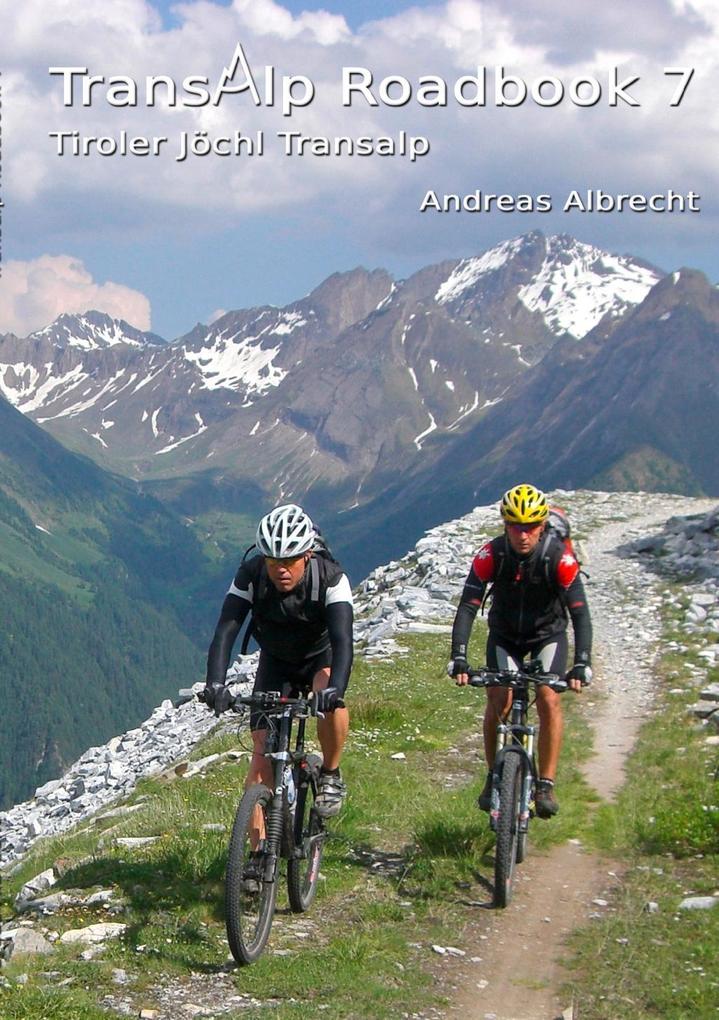 Transalp Roadbook 7: Tiroler Jöchl Transalp als eBook Download von Andreas Albrecht - Andreas Albrecht