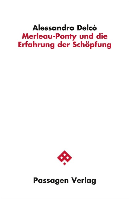 Merleau-Ponty und die Erfahrung der Schöpfung: Vom Paradigma zum Schema (Passagen Philosophie)