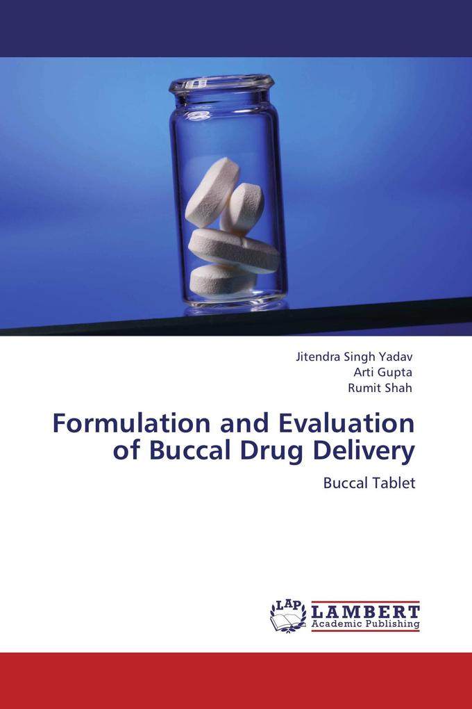 Formulation and Evaluation of Buccal Drug Delivery als Buch von Jitendra Singh Yadav, Arti Gupta, Rumit Shah - Jitendra Singh Yadav, Arti Gupta, Rumit Shah