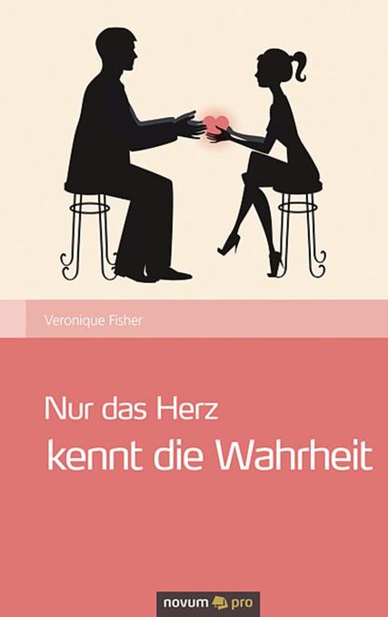 Nur das Herz kennt die Wahrheit als eBook Download von Veronique Fisher - Veronique Fisher