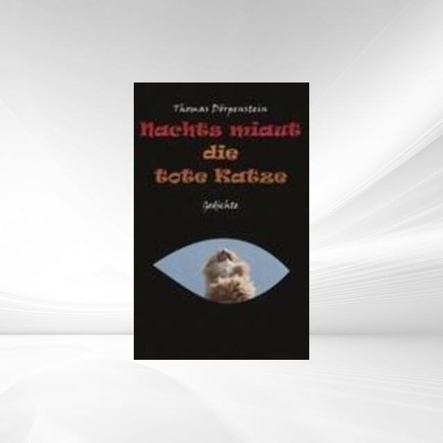 Nachts miaut die tote Katze als Buch von Thomas Dörpenstein - Thomas Dörpenstein