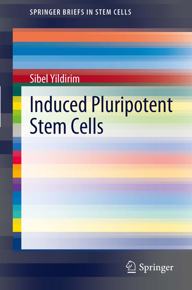 Induced Pluripotent Stem Cells als eBook Download von Sibel Yildirim, Sibel Yildirim - Sibel Yildirim, Sibel Yildirim