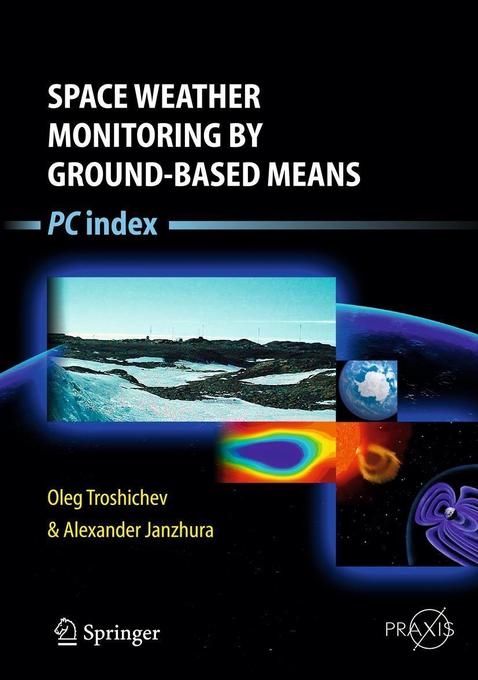 Space Weather Monitoring by Ground-Based Means als eBook Download von Oleg Troshichev, Alexander Janzhura - Oleg Troshichev, Alexander Janzhura