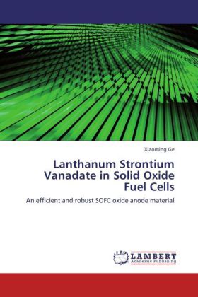 Lanthanum Strontium Vanadate in Solid Oxide Fuel Cells als Buch von Xiaoming Ge - Xiaoming Ge