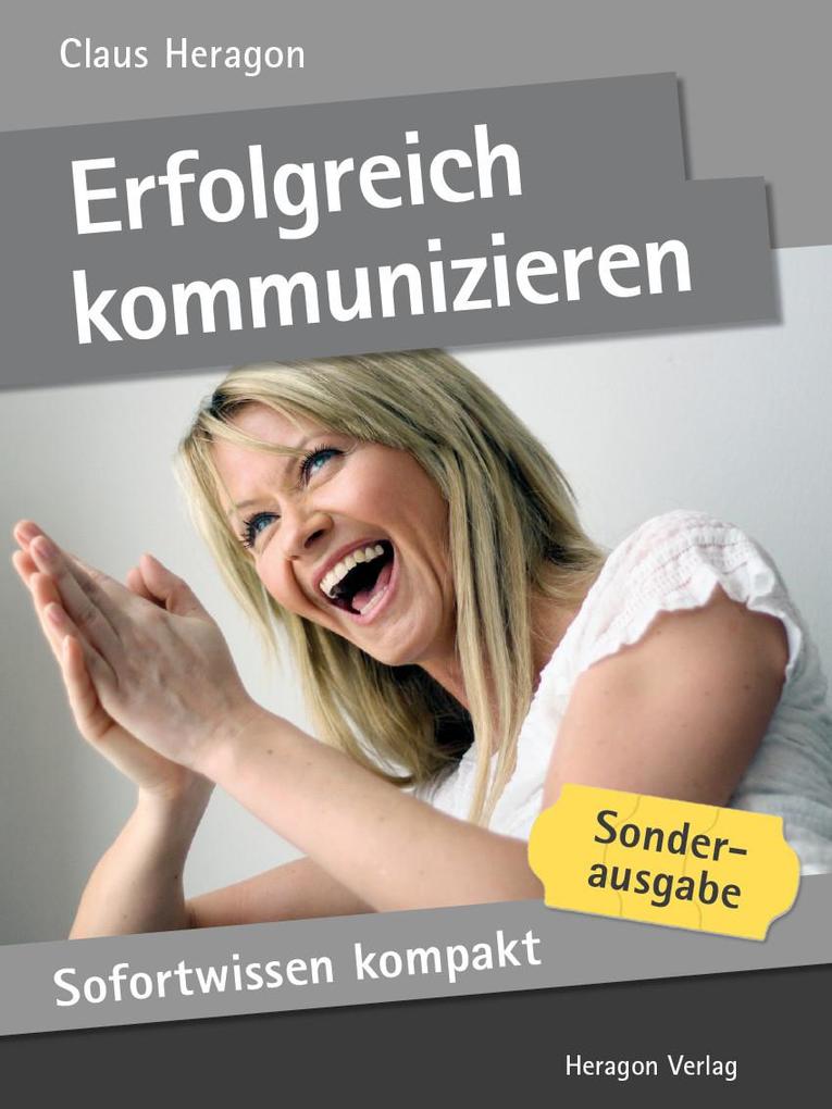 Sofortwissen kompakt: Erfolgreich kommunizieren als eBook Download von Claus Heragon - Claus Heragon