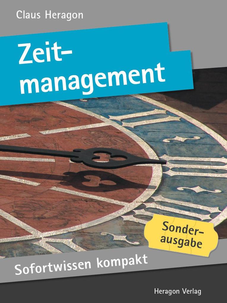 Sofortwissen kompakt: Zeitmanagement : Selbstorganisation in 50 x 2 Minuten Claus Heragon Author