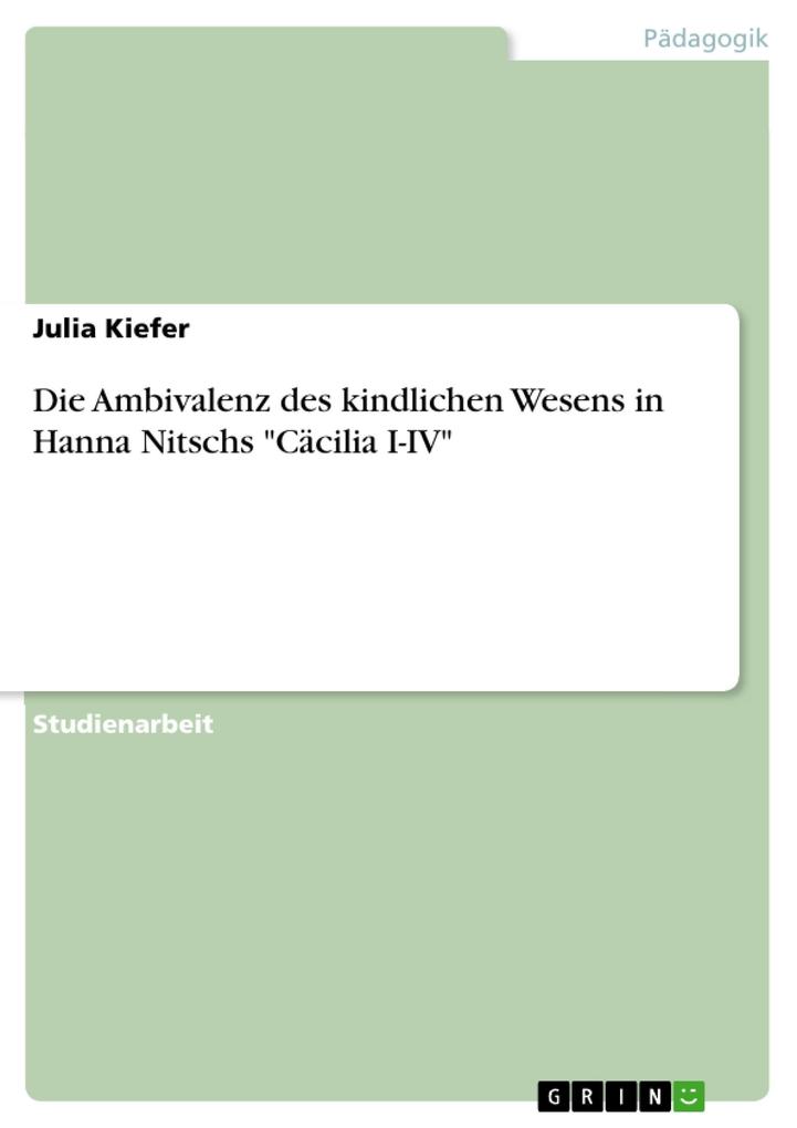 Die Ambivalenz des kindlichen Wesens in Hanna Nitschs Cäcilia I-IV als eBook Download von Julia Kiefer - Julia Kiefer