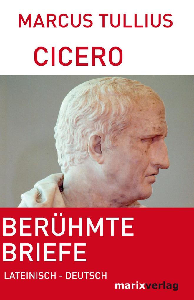 BerÃ¼hmte Briefe: Lateinisch-Deutsch Marcus Tullius Cicero Author
