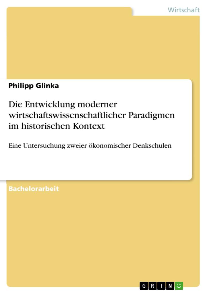 Die Entwicklung moderner wirtschaftswissenschaftlicher Paradigmen im historischen Kontext als eBook Download von Philipp Glinka - Philipp Glinka