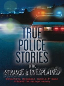 True Police Stories of the Strange & Unexplained als eBook Download von Ingrid P. Dean - Ingrid P. Dean