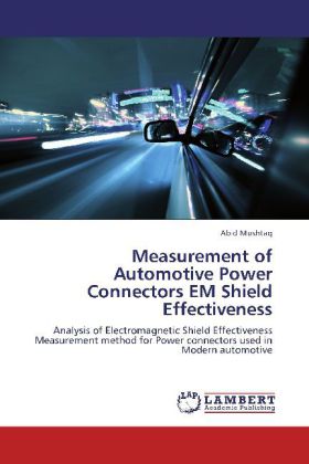Measurement of Automotive Power Connectors EM Shield Effectiveness als Buch von Abid Mushtaq - Abid Mushtaq