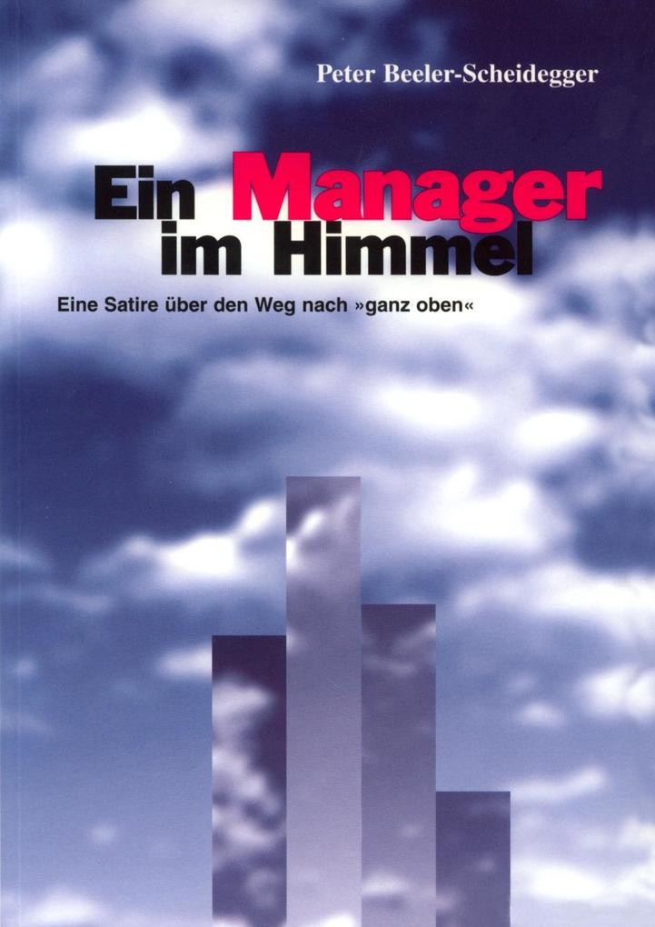 Ein Manager im Himmel als eBook Download von Peter Beeler-Scheidegger - Peter Beeler-Scheidegger
