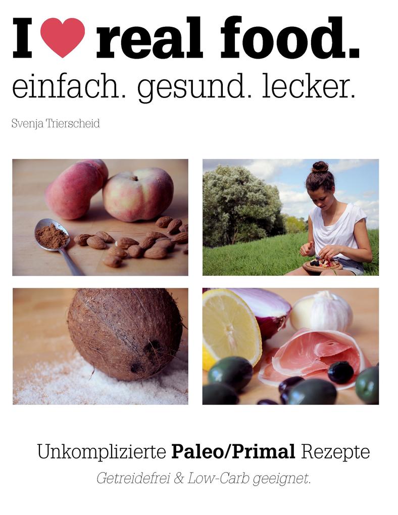 I love real food. als eBook Download von Svenja Trierscheid - Svenja Trierscheid