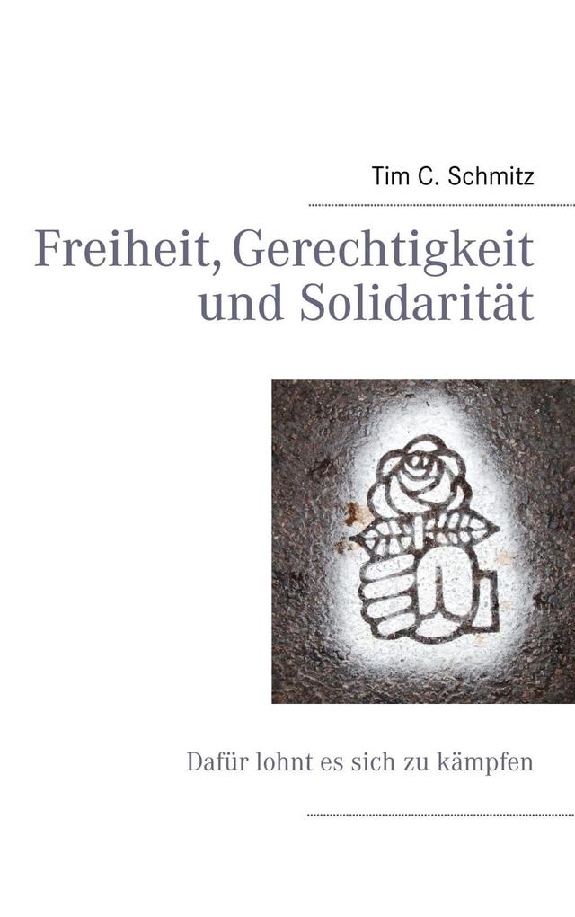 Freiheit, Gerechtigkeit und Solidarität als eBook Download von Tim C. Schmitz - Tim C. Schmitz