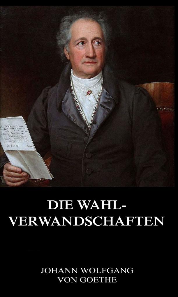 Die Wahlverwandschaften Johann Wolfgang von Goethe Author