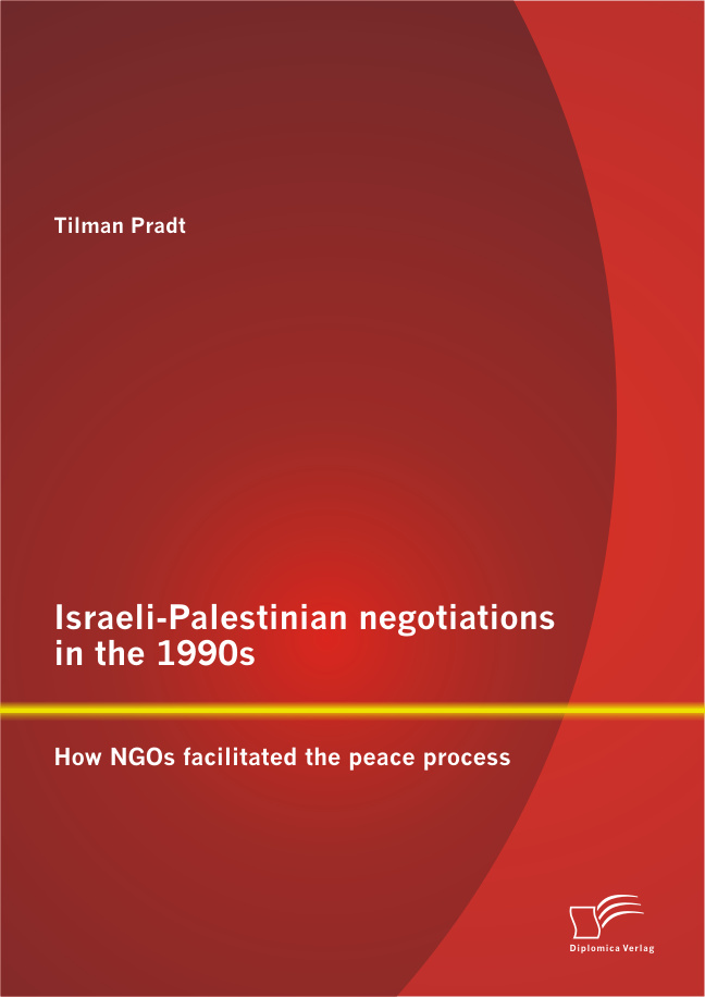 Israeli-Palestinian negotiations in the 1990s: How NGOs facilitated the peace process als eBook Download von Tilman Pradt - Tilman Pradt