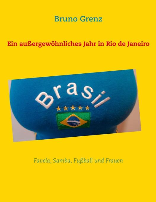 Ein außergewöhnliches Jahr in Rio de Janeiro als eBook Download von Bruno Grenz - Bruno Grenz