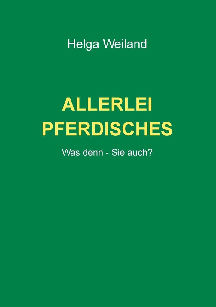 Allerlei Pferdisches als eBook Download von Helga Weiland - Helga Weiland
