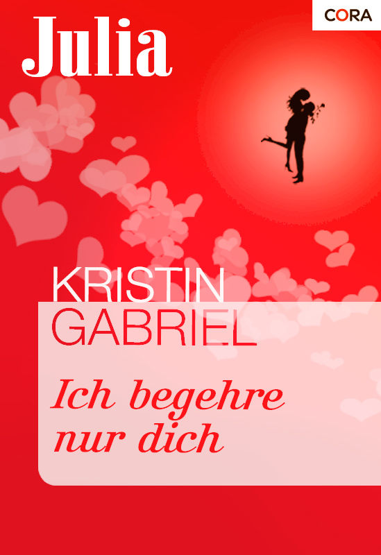 Ich begehre nur dich als eBook Download von Kristin Gabriel - Kristin Gabriel