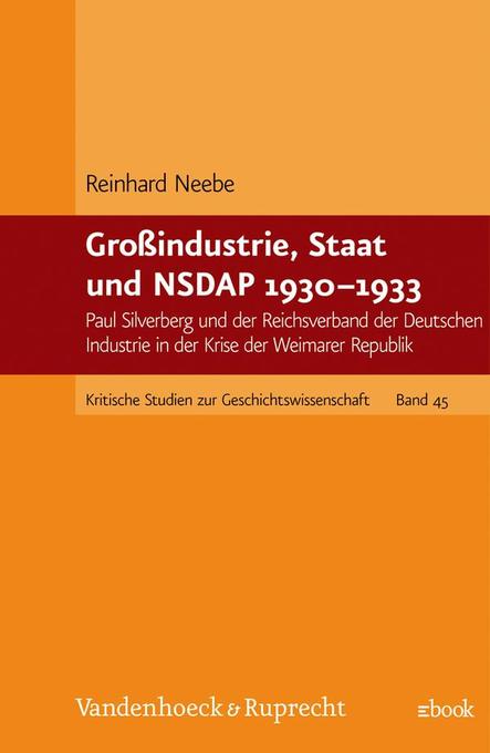 Großindustrie, Staat und NSDAP 1930-1933 als eBook Download von Reinhard Neebe - Reinhard Neebe