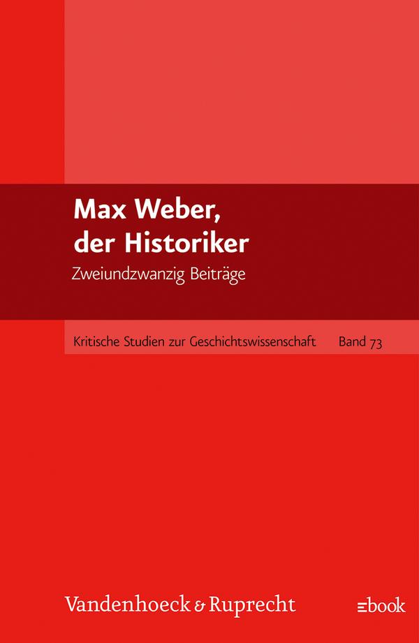 Max Weber, der Historiker