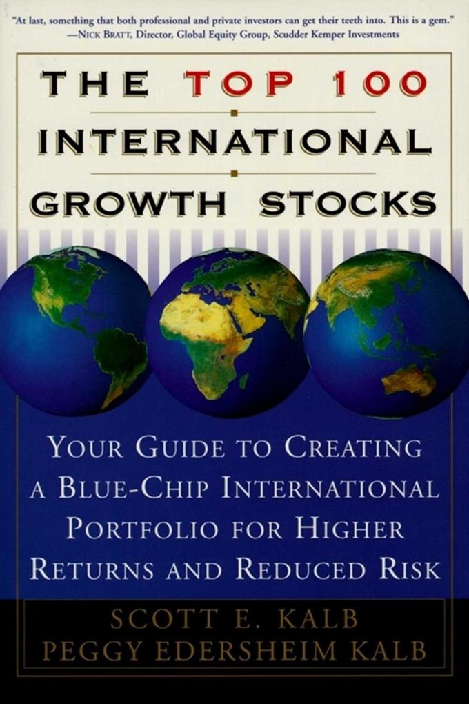 The Top 100 International Growth Stocks als eBook Download von Scott E. Kalb, Peggy Eddersheim Kalb - Scott E. Kalb, Peggy Eddersheim Kalb