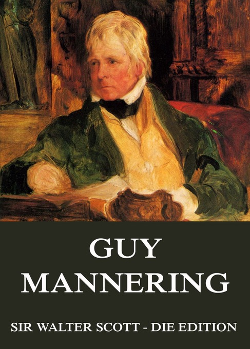 Guy Mannering als eBook Download von Sir Walter Scott - Sir Walter Scott