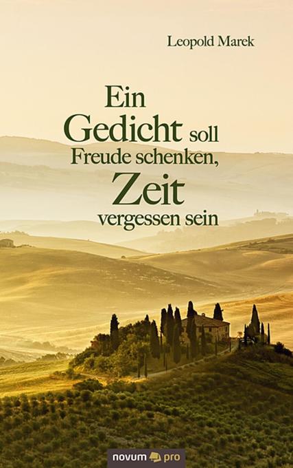 Ein Gedicht soll Freude schenken, Zeit vergessen sein als eBook Download von Leopold Marek - Leopold Marek