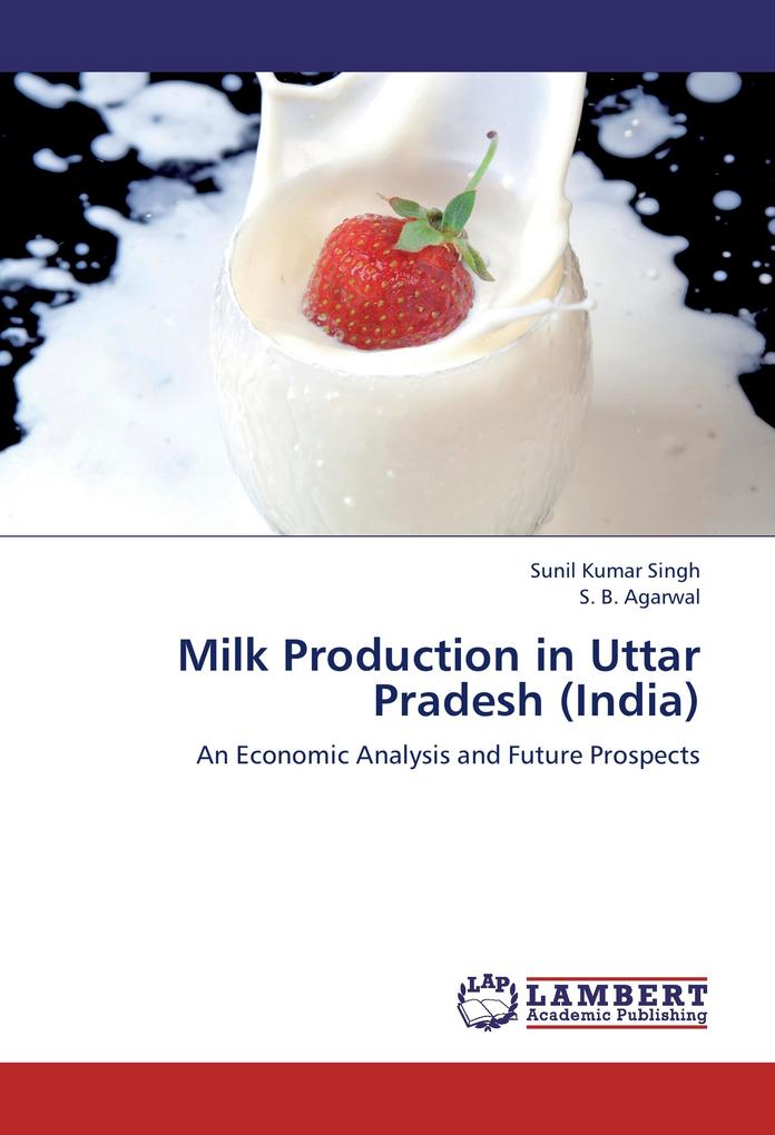 Milk Production in Uttar Pradesh (India) als Buch von Sunil Kumar Singh, S. B. Agarwal - Sunil Kumar Singh, S. B. Agarwal
