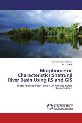 Morphometric Characteristics:Shetrunji River Basin Using RS and GIS als Buch von Sarika Santu Wandre, H. D. Rank - Sarika Santu Wandre, H. D. Rank
