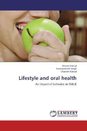 Lifestyle and oral health als Buch von Shivani Kansal, Karanprakash Singh, Chandni Kansal - Shivani Kansal, Karanprakash Singh, Chandni Kansal