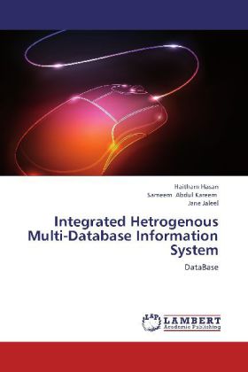 Integrated Hetrogenous Multi-Database Information System als Buch von Haitham Hasan, Sameem Abdul Kareem, Jane Jaleel - Haitham Hasan, Sameem Abdul Kareem, Jane Jaleel
