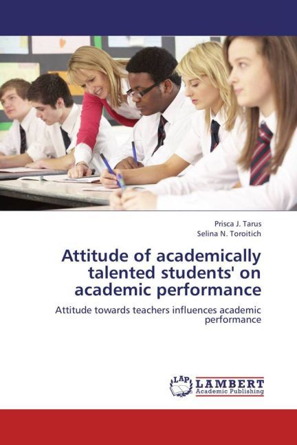 Attitude of academically talented students´ on academic performance als Buch von Prisca J. Tarus, Selina N. Toroitich - Prisca J. Tarus, Selina N. Toroitich