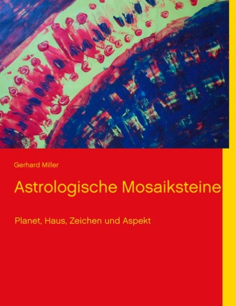 Astrologische Mosaiksteine als Buch von Gerhard Miller - Gerhard Miller