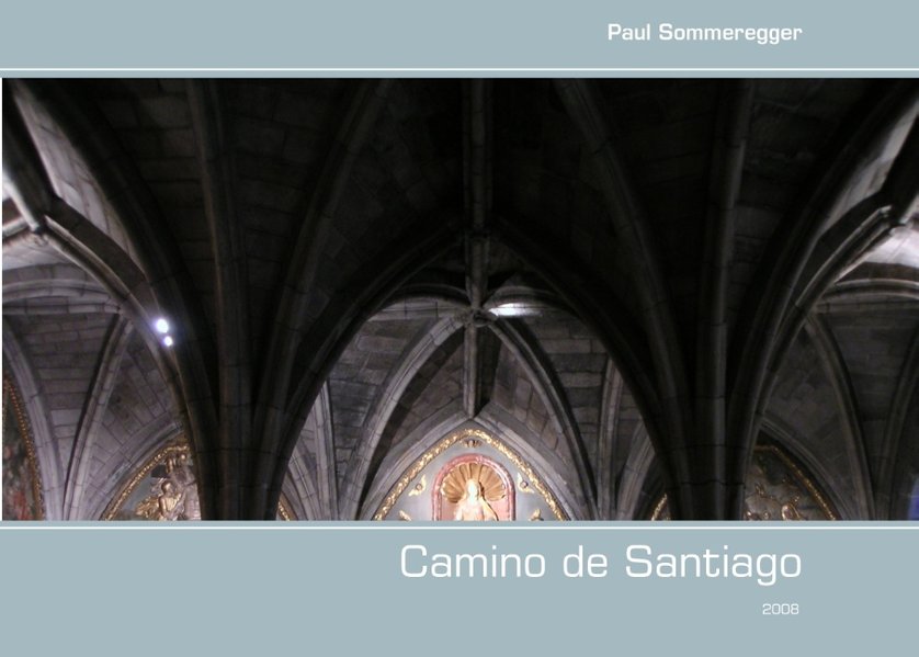 Camino de Santiago als Buch von Paul Sommeregger - Paul Sommeregger