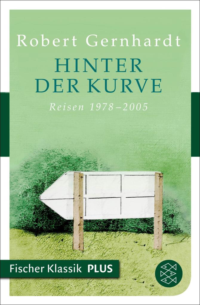 Hinter der Kurve: Reisen 1978-2005 Robert Gernhardt Author