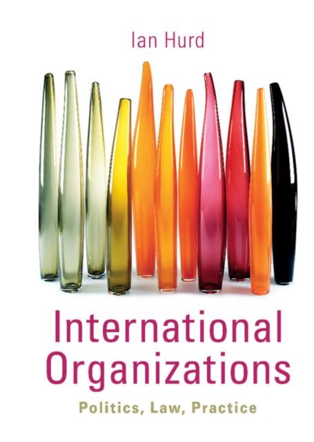 International Organizations als eBook Download von Ian Hurd - Ian Hurd