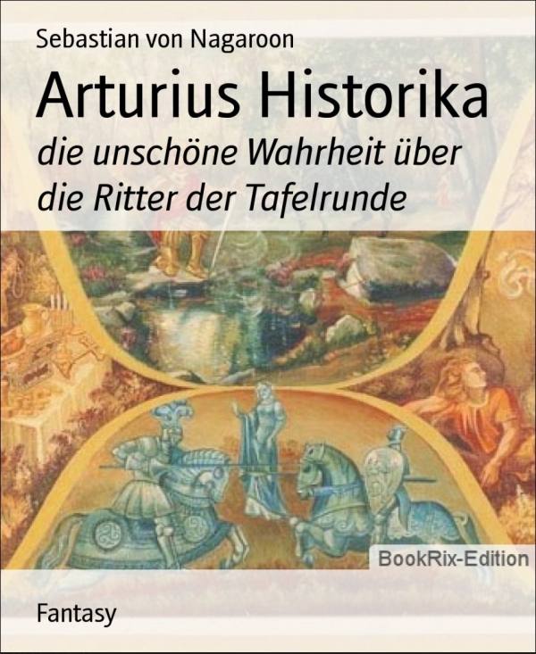 Arturius Historika als eBook Download von Sebastian von Nagaroon - Sebastian von Nagaroon