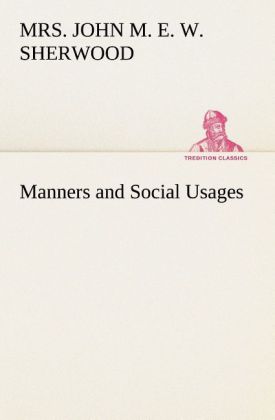 Manners and Social Usages als Buch von Mrs. John M. E. W. Sherwood - Mrs. John M. E. W. Sherwood