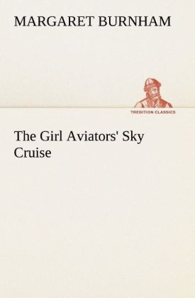 The Girl Aviators´ Sky Cruise als Buch von Margaret Burnham - Margaret Burnham