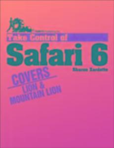 Take Control of Safari 6 als eBook Download von Sharon Zardetto - Sharon Zardetto