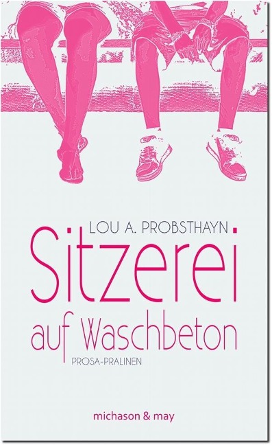Sitzerei auf Waschbeton als Buch von Lou A. Probsthayn - Lou A. Probsthayn