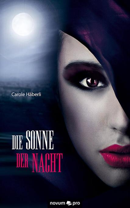 Die Sonne der Nacht als eBook Download von Carole Häberli - Carole Häberli