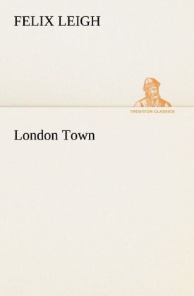 London Town als Buch von Felix Leigh - Felix Leigh