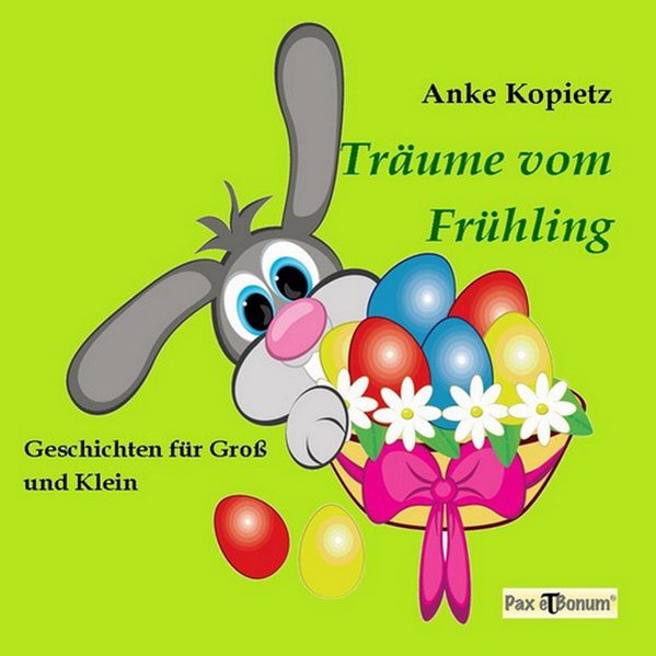 Träume vom Frühling als Buch von Anke Kopietz - Anke Kopietz
