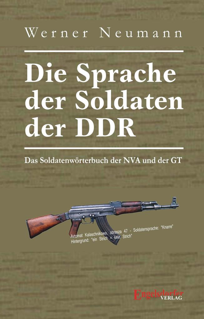 Die Sprache der Soldaten der DDR. Das Soldatenwörterbuch der NVA und der GT